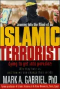 Journey into the Mind of an Islamic Terrorist: Why They Hate Us and How We Can Change Their Minds