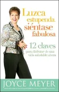 Luzca estupenda, sientase fabulosa: 12 Claves para disfrutar de una vida saludable ahora (Look Great, Feel Great: 12 Keys to Enjoying a Healthy Life Now)