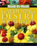 Month-By-Month Gardening in the Desert Southwest