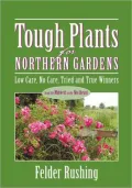 Tough Plants For Northern Gardens: Low Care, No Care, Tried and True Winners