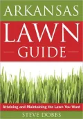 The Arkansas Lawn Guide: Attaining and Maintaining the Lawn You Want