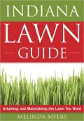 The Indiana Lawn Guide: Attaining and Maintaining the Lawn You Want