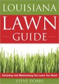 The Louisiana Lawn Guide: Attaining and Maintaining the Lawn You Want