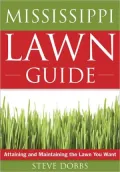 The Mississippi Lawn Guide: Attaining and Maintaining the Lawn You Want