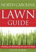 The North Carolina Lawn Guide: Attaining and Maintaining the Lawn You Want