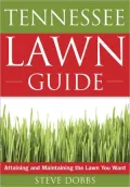 The Tennessee Lawn Guide: Attaining and Maintaining the Lawn You Want