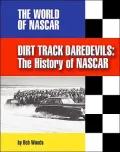 Dirt Track Daredevils The History of NASCAR