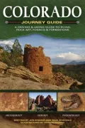 Colorado Journey Guide: A Driving and Hiking Guide to Ruins, Rock Art, Fossils and Formations