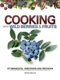 Cooking with Wild Berries and Fruit of Minnesota, Wisconsin and Michigan