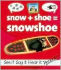 Snow + Shoe = Snowshoe