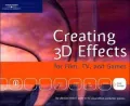 Creating 3D Effects for Film, TV, and Games