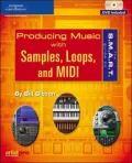 The S.M.A.R.T. Guide to Producing Music with Samples, Loops, and MIDI