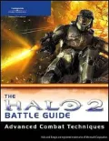 The Unauthorized Halo 2 Battle Guide : Advanced Combat Techniques