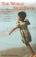The World Next Door: South Asian American Literature and the Idea of America