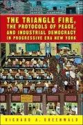 The Triangle Fire, the Protocols of Peace, and Industrial Democracy in Progressive ERA New York