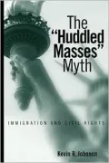 The "Huddled Masses" Myth: Immigration and Civil Rights