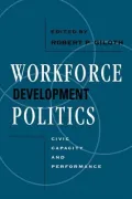Workforce Development Politics: Civic Capacity and Performance