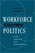 Workforce Development Politics: Civic Capacity and Performance