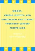 Women, Creole Identity, and Intellectual Life in Early Twentieth-Century Puerto Rico