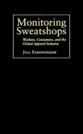 Monitoring Sweatshops: Workers, Consumers, and the Global Apparel Industry