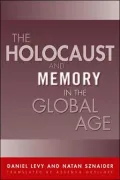 The Holocaust and Memory in the Global Age