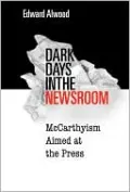 Dark Days in the Newsroom: McCarthyism Aimed at the Press