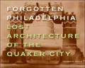 Forgotten Philadelphia: Lost Architecture of the Quaker City