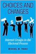 Choices and Changes: Interest Groups in the Electoral Process