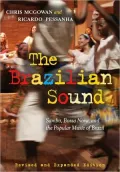 The Brazilian Sound: Samba, Bossa Nova, and the Popular Music of Brazil