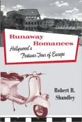 Runaway Romances: Hollywood's Postwar Tour of Europe
