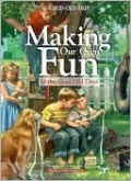 Making Our Own Fun: In the Good Old Days (Good Old Days Series)