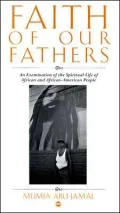 Faith of Our Fathers: An Examination of the Spiritual Life of African and African-American People