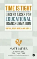 Time Is Tight : Urgent Tasks for Educational Transformation: Eritrea, South Africa, and the U.S