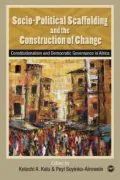 Socio-Political Scaffolding and the Construction of Change: Constitutionalism and Democratic Governance in Africa