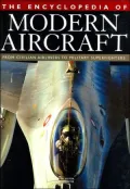The Encyclopedia of Modern Aircraft: From Civilian Airliners to Military Superfighters