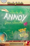 Uncle John's Facts to Annoy Your Teacher Bathroom Reader for Kids Only!