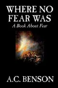 Where No Fear Was: a Book about Fear : A Book about Fear