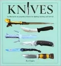 Knives : An Illustrated Encyclopedia of Knives for Fighting, Hunting, and Survival