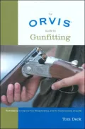The Orvis Guide to Gunfitting: Techniques to Improve Your Wingshooting, and the Fundamentals of Gunfit