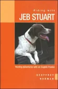 Riding with Jeb Stuart: Hunting Adventures with an English Pointer