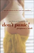 Don't Panic! Pregnancy Book : Tips for Moms-to-Be and New Mothers