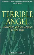 Terrible Angel : A Novel of Michael Collins in New York