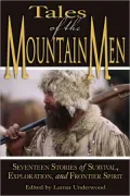 Tales of the Mountain Men: Twenty Stories of Survival, Exploration, and Outdoor Craft