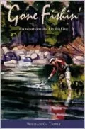 Gone Fishin': Ruminations on Fly Fishing