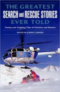 The Greatest Search and Rescue Stories Ever Told: Twenty Gripping Tales of Heroism and Bravery