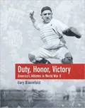Duty, Honor, Victory: America's Athletes in World War II