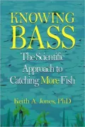 Knowing Bass: The Scientific Approach to Catching More Fish