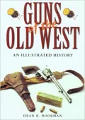 Guns of the Old West: An Illustrated History