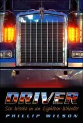Driver : Six Weeks in an Eighteen-Wheeler