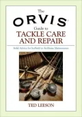 The Orvis Guide to Tackle Care and Repair: Solid Advice for In-Field or At-Home Maintenance.